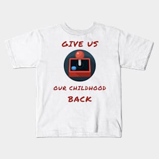 Give us our childhood back Kids T-Shirt